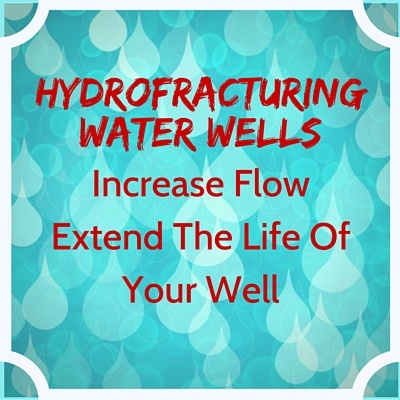 Hydrofracturing water wells will increase water flow from your well Hydrofracturing water wells