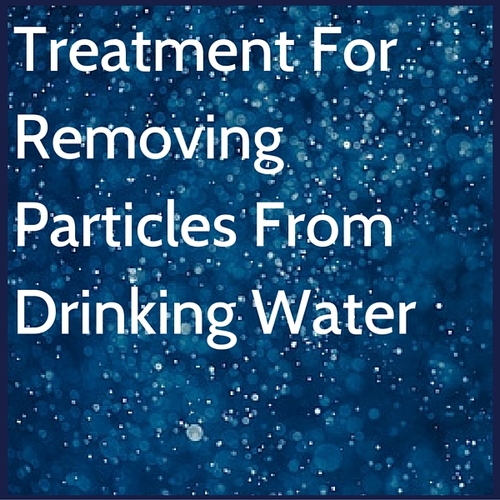 Removing particles from drinking water Particles indrinking water