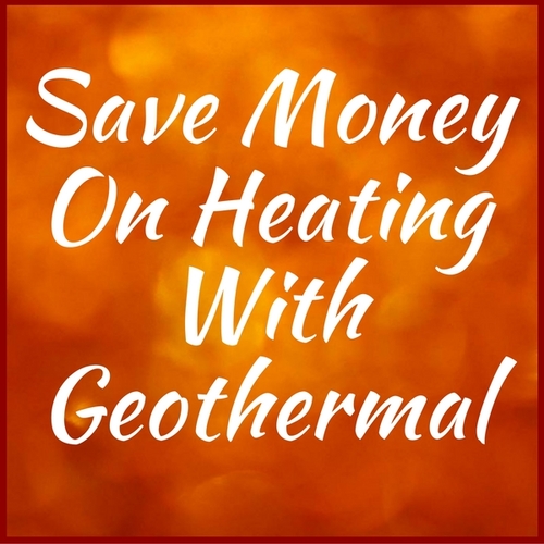 Save Money On Heating With Geothermal Save by Heating With Geothermal