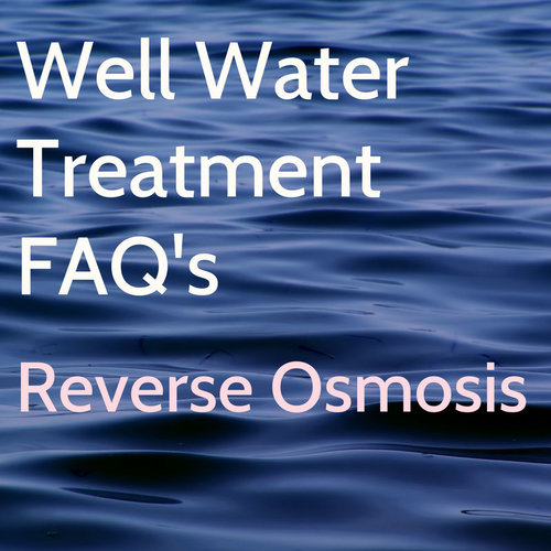 Well Water Treatment FAQs reverse osmosis